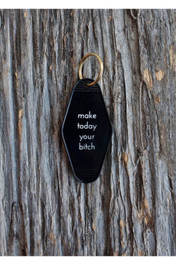 Make Today Your Bitch Key Tag